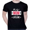 My Mom Is My Lifeline T-shirts.
