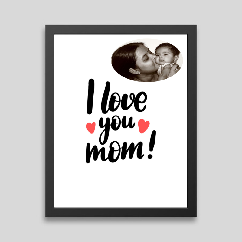I Love You Mom Custom Photo Frame